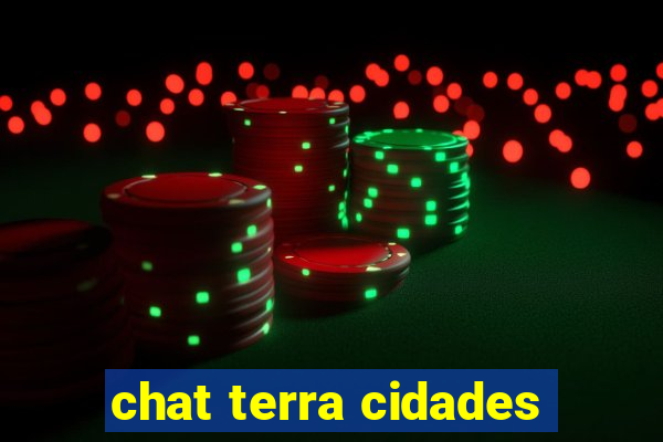 chat terra cidades